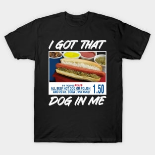 I Got That Dog In Me Funny Hot Dogs For Men Women Kids T-Shirt